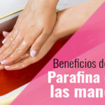 Que es la parafina y como se utiliza en las manos