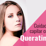 Todo lo que necesitas saber sobre el cuidado del pelo con Queratina.