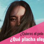 Que planchas de pelo comprar y cómo proteger el cabello durante el alisado.