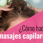 Masajes capilares: Descubre los secretos para un cabello saludable