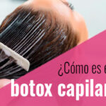 Botox Capilar: Todo lo que necesitas saber para un cabello saludable y radiante
