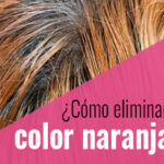 Tonos naranjas del Pelo: Consejos para eliminarlo