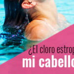 Cómo afecta el cloro de las piscinas en nuestro pelo y cómo solucionarlo