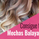 Mechas Balayage: Todo lo que Debes Saber